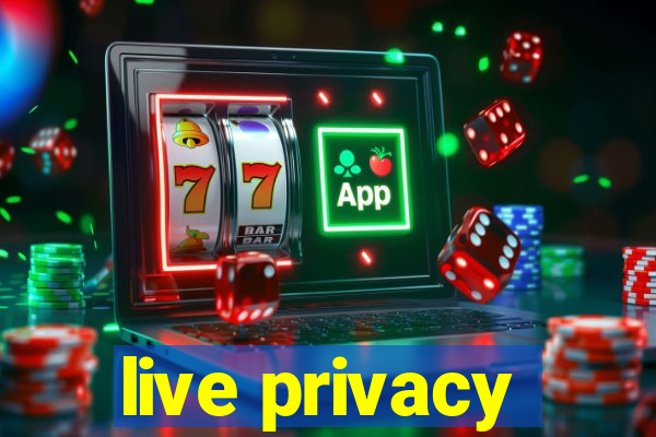 live privacy